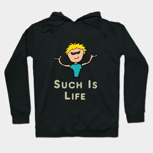 Such Is Life Hoodie